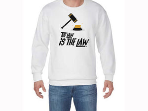 "THE LAW IS THE LAW" Sweatshirts