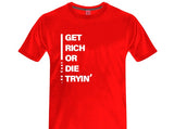 "Get Rich or Die Tryin" T-Shirts