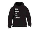 "Get Rich or Die Tryin" Hoodies