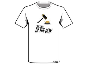"THE LAW IS THE LAW" T-Shirts
