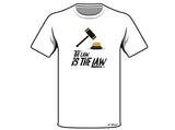 "THE LAW IS THE LAW" T-Shirts