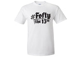 "#FoftyThe13th" T-Shirt