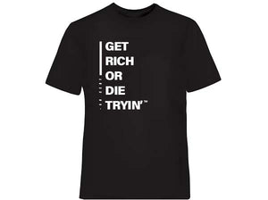 "Get Rich or Die Tryin" T-Shirts