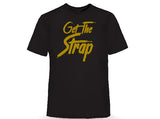 "Get the Strap" T-Shirt-v1
